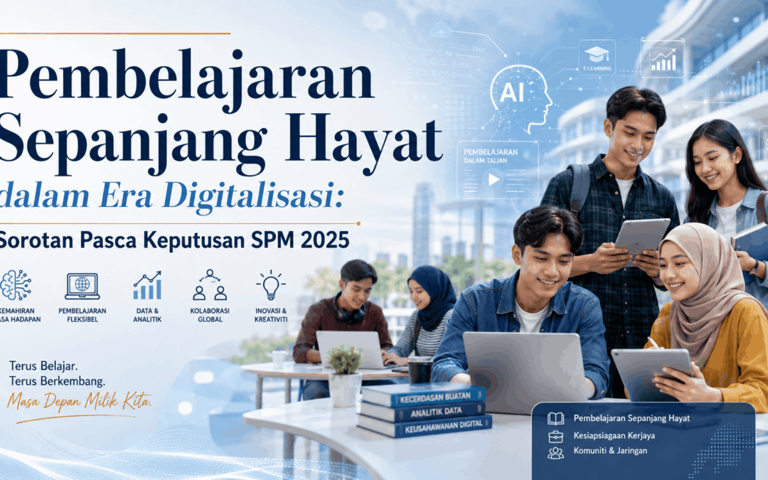 Pembelajaran sepanjang hayat dalam era digitalisasi: Sorotan pasca keputusan SPM 2025