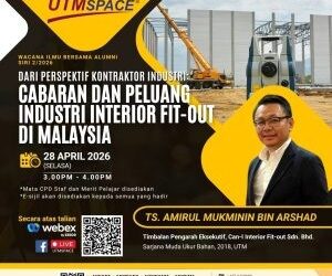 WACANA ILMU BERSAMA ALUMNI SIRI 2/2026 : CABARAN DAN PELUANG INDUSTRI INTERIOR FIT-OUT DI MALAYSIA