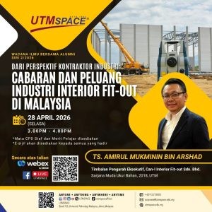 WACANA ILMU BERSAMA ALUMNI SIRI 2/2026 : CABARAN DAN PELUANG INDUSTRI INTERIOR FIT-OUT DI MALAYSIA